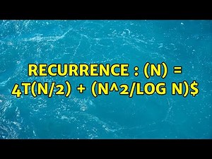 Recurrence : $T(n) = 4T(n/2) + (n^2/log n)$