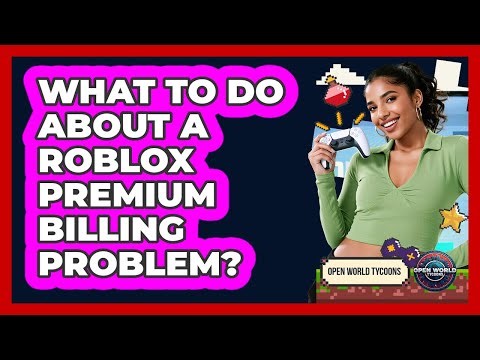 What To Do About A Roblox Premium Billing Problem?