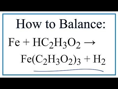 How to Balance Fe + HC2H3O2 = Fe(C2H3O2)3 + H2 (Iron + Acetic acid)