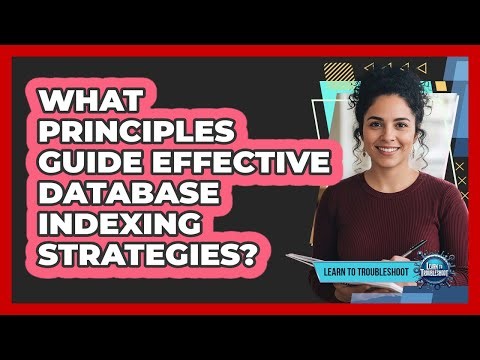 What Principles Guide Effective Database Indexing Strategies?