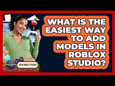 What Is The Easiest Way To Add Models In Roblox Studio?