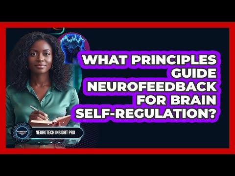 What Principles Guide Neurofeedback For Brain Self-Regulation?