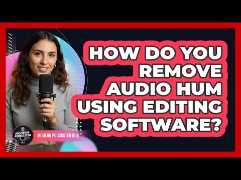 How Do You Remove Audio Hum Using Editing Software?