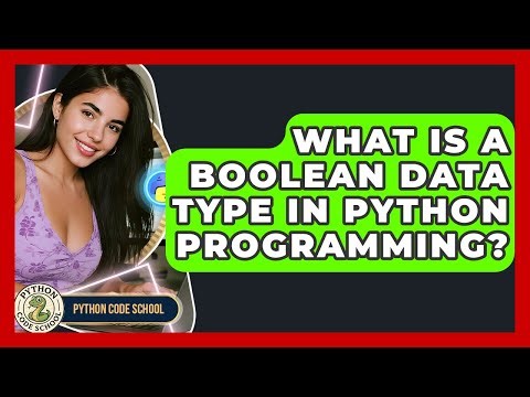 What Is A Boolean Data Type In Python Programming? - Python Code School