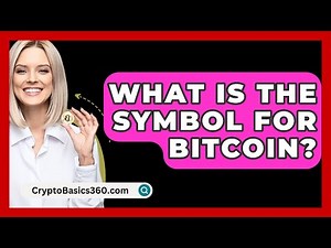 What Is the Symbol for Bitcoin? - CryptoBasics360.com