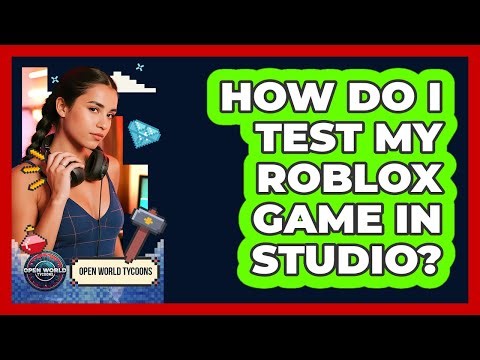 How Do I Test My Roblox Game In Studio?