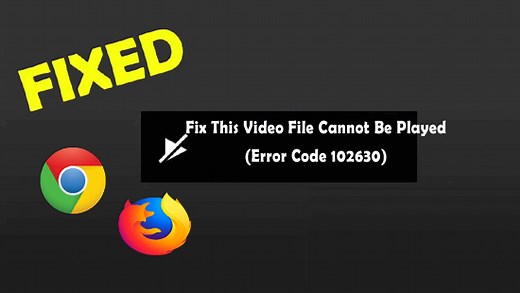 [FIXED] This Video File Cannot Be Played Error Code 102630
