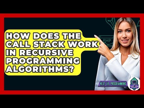 How Does The Call Stack Work In Recursive Programming Algorithms? - Next LVL Programming