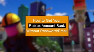 [4 Easy Ways] - How to Get Your Roblox Account Back in 2025