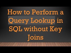 How to Perform a Query Lookup in SQL without Key Joins