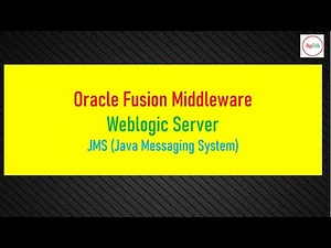 Basics of JMS (Java Message Service) in Weblogic Server - Part1