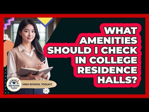 What Amenities Should I Check In College Residence Halls?