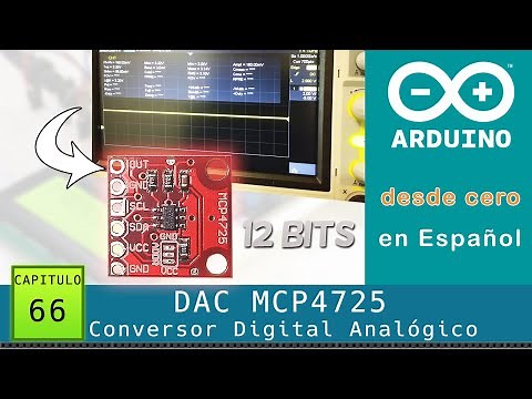 Arduino desde cero en Español - Capítulo 66 - DAC MCP4725 Conversor Digital a Analógico de 12 bits