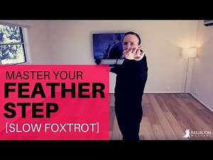 SLOW FOXTROT: Master Your Feather Step [Step, Swing, Sway Principle] | Ballroom Mastery TV