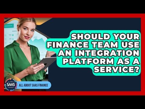 Should Your Finance Team Use An Integration Platform As A Service? - All About SaaS Finance