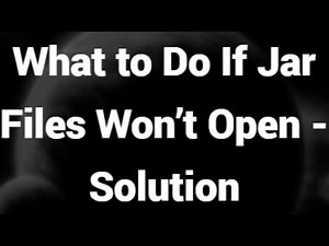 What to Do If Jar Files Won’t Open - Solution