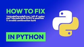 How To Fix Unicodedecodeerror Utf 8 Codec Can T Decode Byte 0xxx In Posit In Python Mp3 & Mp4 Download - clip.africa.com