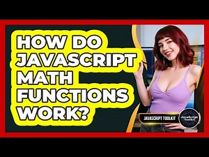 How Do JavaScript Math Functions Work? - JavaScript Toolkit