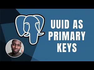 PostgresSQL: UUID As Primary Keys | Course | 2019