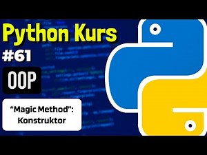 OOP: Constructor & Magic Methods - 061 - Python Course (German)