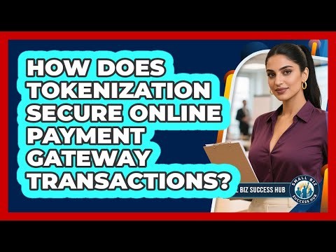 How Does Tokenization Secure Online Payment Gateway Transactions? - Small Biz Success Hub