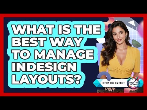 What Is The Best Way To Manage InDesign Layouts? - Design Tool Unlocked