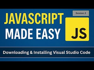 Downloading and Installing Visual Studio Code | JavaScript Made Easy - Session 2