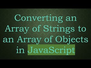 Converting an Array of Strings to an Array of Objects in JavaScript