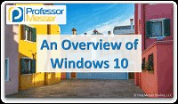 An Overview of Windows 10 - CompTIA A  220-1002 - 1.2