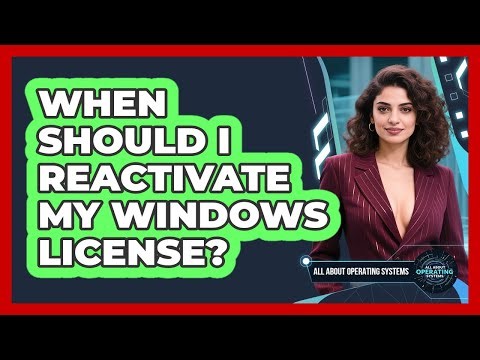 When Should I Reactivate My Windows License? - All About Operating Systems