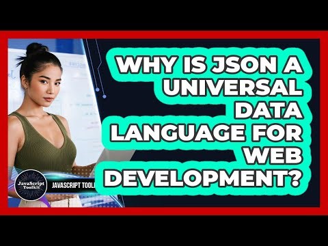 Why Is JSON A Universal Data Language For Web Development? - JavaScript Toolkit