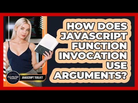 How Does JavaScript Function Invocation Use Arguments? - JavaScript Toolkit