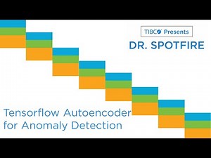 Dr. Spotfire - Tensorflow Autoencoders for Anomaly Detection in Spotfire | Deep Learning | Python