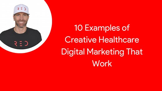 10 Examples of Creative Healthcare Digital Marketing That Work - RED Digital Marketing Group