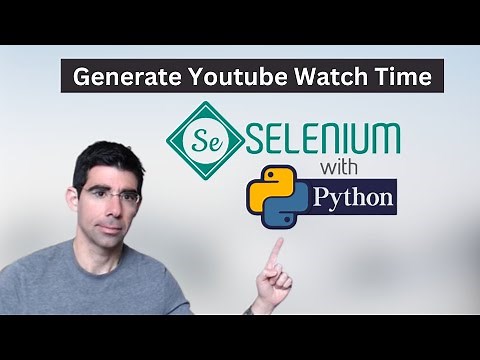 Generate Youtube Watch Time with Python and Selenium - Plug and Play Code