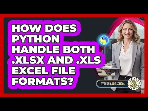 How Does Python Handle Both .xlsx And .xls Excel File Formats? - Python Code School