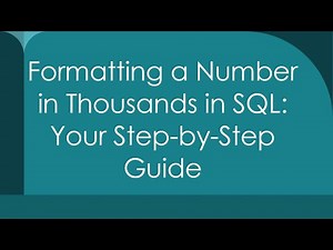 Formatting a Number in Thousands in SQL: Your Step-by-Step Guide