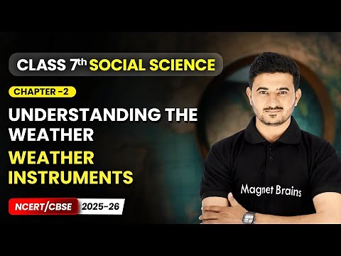 Weather Instruments - Understanding The Weather | Chapter 2 | Class 7 Social Science | CBSE 2025-26