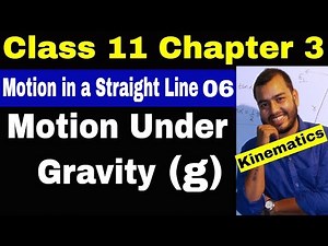 11 Chap 03 :Kinematics 06 || Motion Under Gravity || Motion in a Straight Line || Class 11 / JEE ||