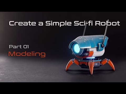 Create a Simple Sci-fi Robot Part 01 Modeling