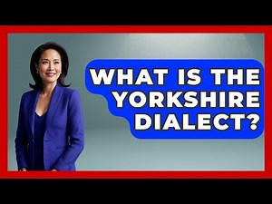 What Is The Yorkshire Dialect? - United Kingdom Explorers