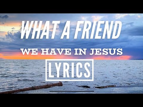 What a Friend We Have In Jesus LYRICS (2020) (Hymn)