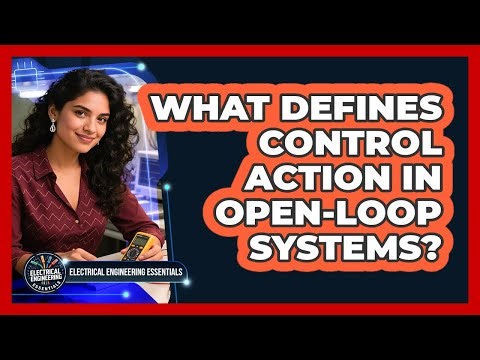 What Defines Control Action In Open-Loop Systems?
