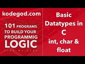 Module 1- Lesson 6 ► Basic Datatypes in C, int, char and float