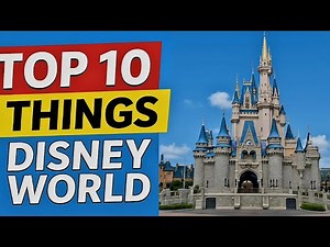 Disney World – Top 10 Things You Must Explore| Travel Video