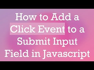 How to Add a Click Event to a Submit Input Field in Javascript