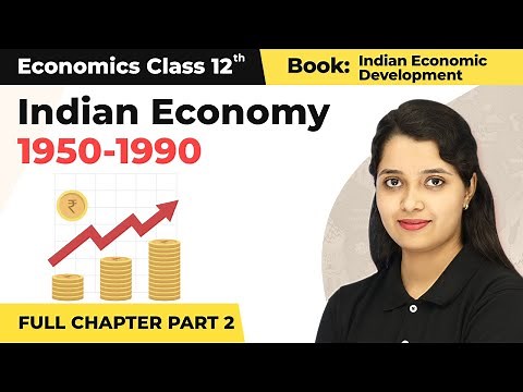 Class 12 Economics Chapter 2 | Indian Economy 1950-1990 Full Chapter Explanation (Part 2) (2022-23)