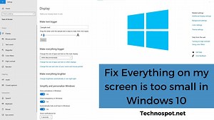 How to Fix Everything on my screen is too small in Windows 11/10