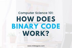 What Is Binary Code? How Does It Work? (Binary Code Explained)