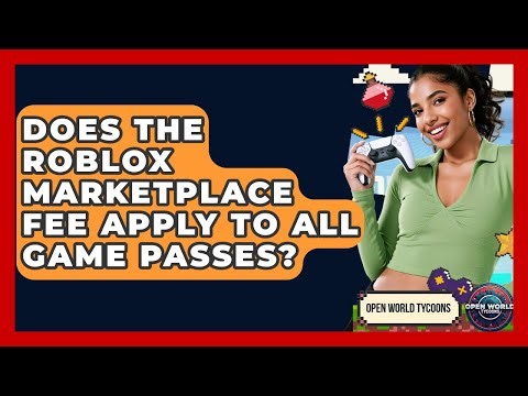 Does The Roblox Marketplace Fee Apply To All Game Passes? - Open World Tycoons